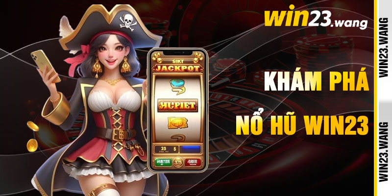 Nổ Hũ Win23 Và Cuộc Phiêu Lưu Rực Rỡ