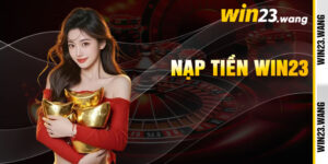 Nạp Tiền Win23