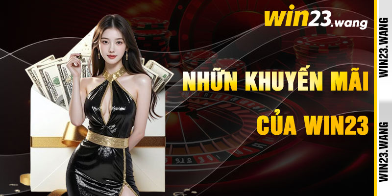 Khuyến Mãi Win23 Qua Những Ưu Đãi Thanh Tao