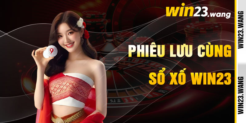 Xổ Số Win23 Và Cuộc Phiêu Lưu Con Số