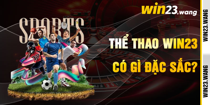 Thể Thao Win23 Và Vũ Điệu Chiến Thắng Lộng Lẫy